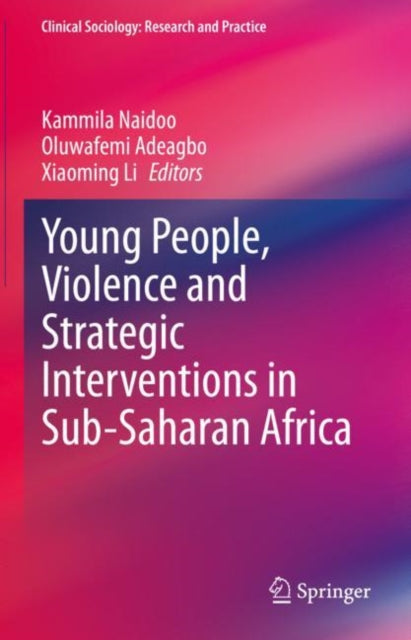 Book cover of: Young People, Violence and Strategic Interventions in Sub-Saharan Africa. By: Kammila Naidoo