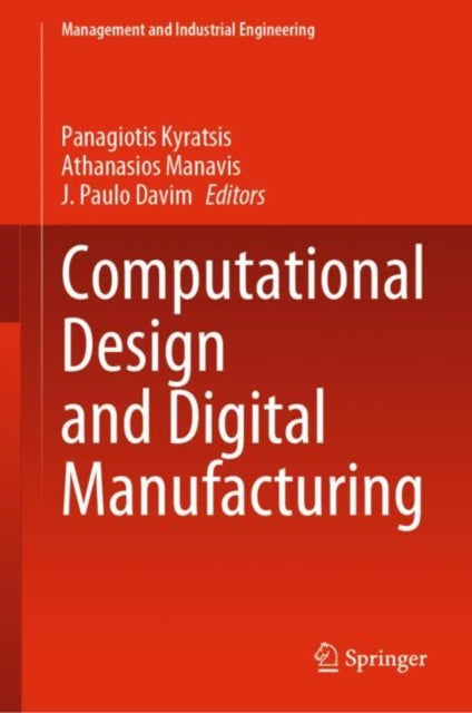 Book cover of: Computational Design and Digital Manufacturing. By: Panagiotis Kyratsis