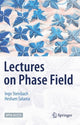 Book cover of: Lectures on Phase Field. By: Ingo Steinbach