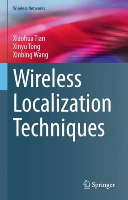 Book cover of: Wireless Localization Techniques. By: Xiaohua Tian