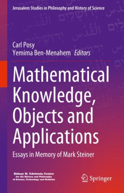 Book cover of: Mathematical Knowledge, Objects and Applications. By: Carl Posy