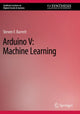 Book cover of: Arduino V: Machine Learning. By: Steven F. Barrett