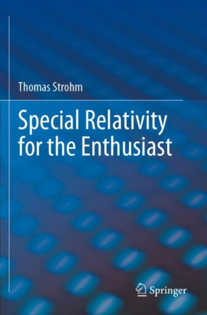 Book cover of: Special Relativity for the Enthusiast. By: Thomas Strohm