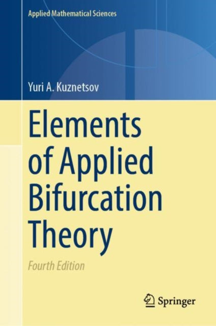 Book cover of: Elements of Applied Bifurcation Theory. By: Yuri Kuznetsov