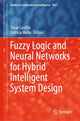 Book cover of: Fuzzy Logic and Neural Networks for Hybrid Intelligent System Design. By: Oscar Castillo