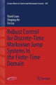 Book cover of: Robust Control for Discrete-Time Markovian Jump Systems in the Finite-Time Domain. By: Xiaoli Luan