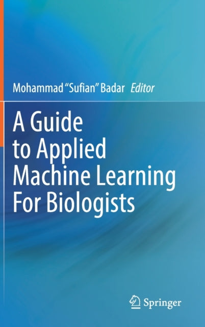 Book cover of: Guide to Applied Machine Learning for Biologists. By: Mohammad Sufian Badar