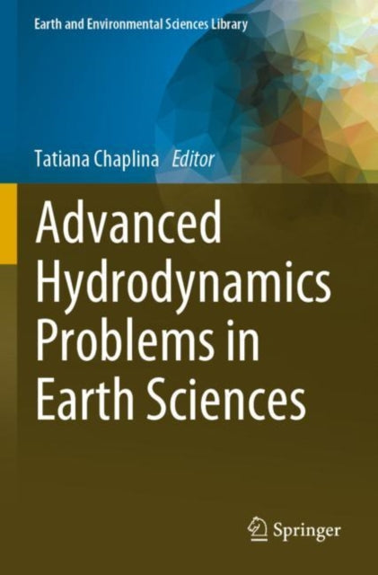Book cover of: Advanced Hydrodynamics Problems in Earth Sciences. By: Tatiana Chaplina