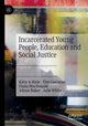 Book cover of: Incarcerated Young People, Education and Social Justice. By: Kitty te Riele