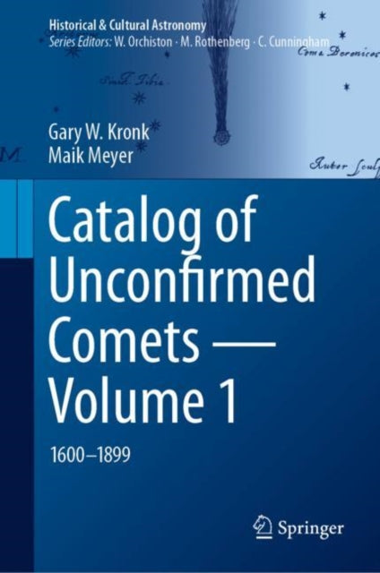 Book cover of: Catalog of Unconfirmed Comets - Volume 1. By: Gary W. Kronk