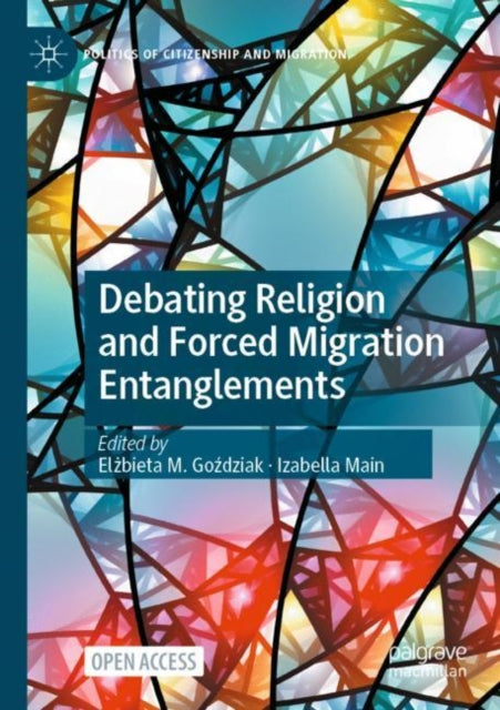 Book cover of: Debating Religion and Forced Migration Entanglements. By: Elżbieta M. Goździak