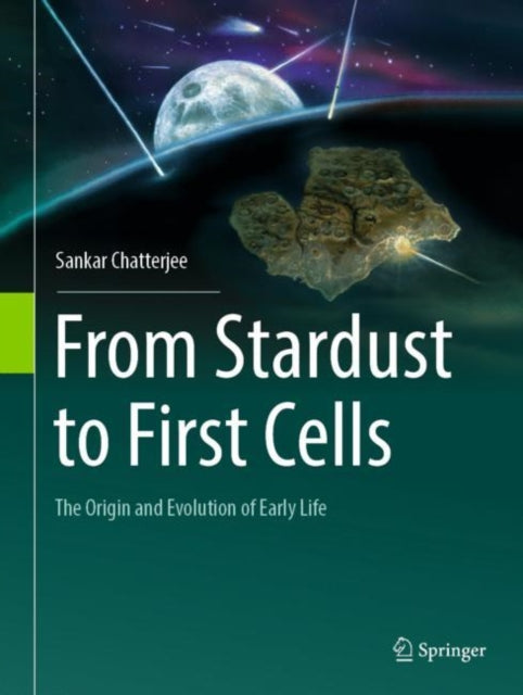 Book cover of: From Stardust to First Cells. By: Sankar Chatterjee