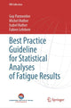 Book cover of: Best Practice Guideline for Statistical Analyses of Fatigue Results. By: Guy Parmentier