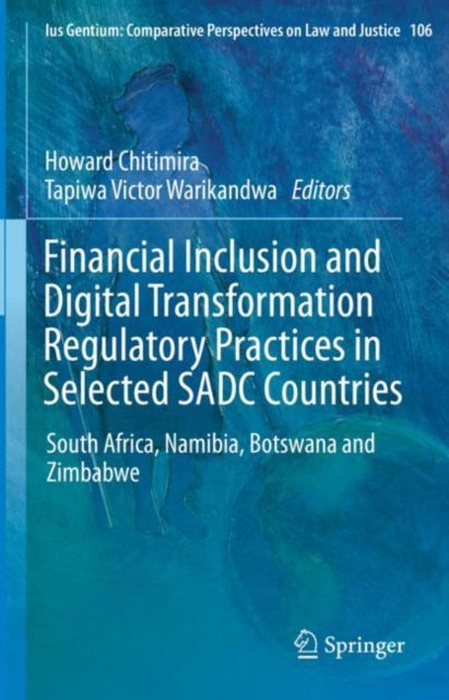 Book cover of: Financial Inclusion and Digital Transformation Regulatory Practices in Selected SADC Countries. By: Howard Chitimira