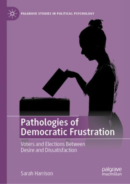 Book cover of: Pathologies of Democratic Frustration. By: Sarah Harrison