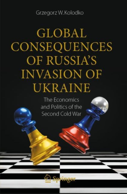 Book cover of: Global Consequences of Russia's Invasion of Ukraine. By: Grzegorz W. Kolodko