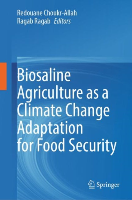 Book cover of: Biosaline Agriculture as a Climate Change Adaptation for Food Security. By: Redouane Choukr-Allah