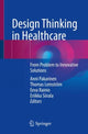 Book cover of: Design Thinking in Healthcare. By: Anni Pakarinen