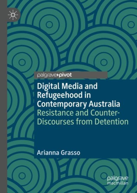 Book cover of: Digital Media and Refugeehood in Contemporary Australia. By: Arianna Grasso