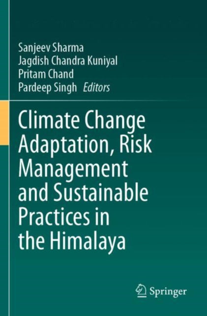 Book cover of: Climate Change Adaptation, Risk Management and Sustainable Practices in the Himalaya. By: Sanjeev Sharma