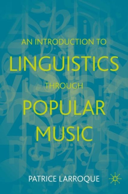 Book cover of: Introduction to Linguistics through Popular Music. By: Patrice Larroque