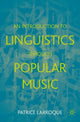 Book cover of: Introduction to Linguistics through Popular Music. By: Patrice Larroque