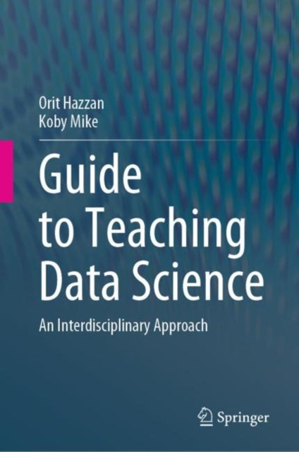 Book cover of: Guide to Teaching Data Science. By: Orit Hazzan