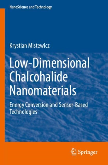 Book cover of: Low-Dimensional Chalcohalide Nanomaterials. By: Krystian Mistewicz