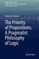 Book cover of: Priority of Propositions. A Pragmatist Philosophy of Logic. By: María José ápolli