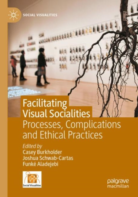 Book cover of: Facilitating Visual Socialities. By: Casey Burkholder