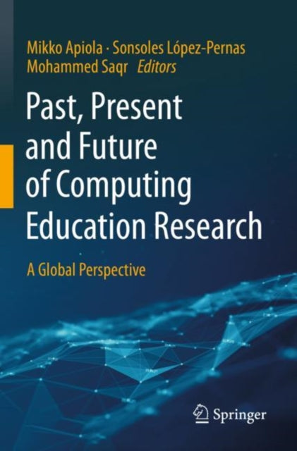 Book cover of: Past, Present and Future of Computing Education Research. By: Mikko Apiola