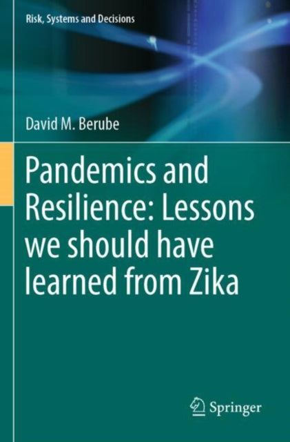 Book cover of: Pandemics and Resilience: Lessons we should have learned from Zika. By: David M. Berube