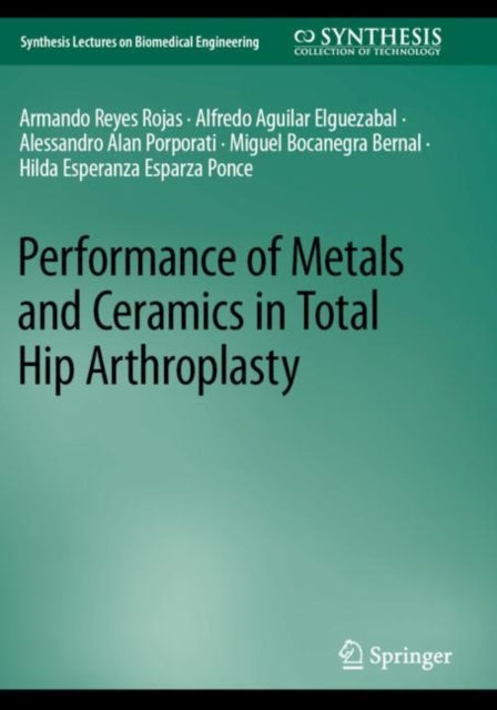 Book cover of: Performance of Metals and Ceramics in Total Hip Arthroplasty. By: Armando Reyes Rojas