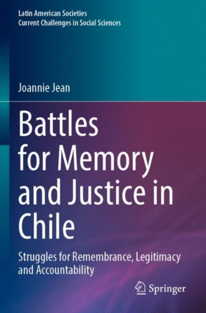 Book cover of: Battles for Memory and Justice in Chile. By: Joannie Jean