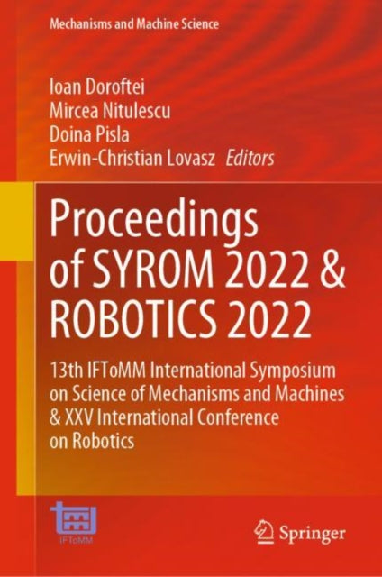 Book cover of: Proceedings of SYROM 2022 & ROBOTICS 2022. By: Ioan Doroftei