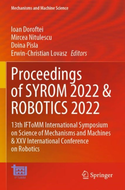 Book cover of: Proceedings of SYROM 2022 & ROBOTICS 2022. By: Ioan Doroftei