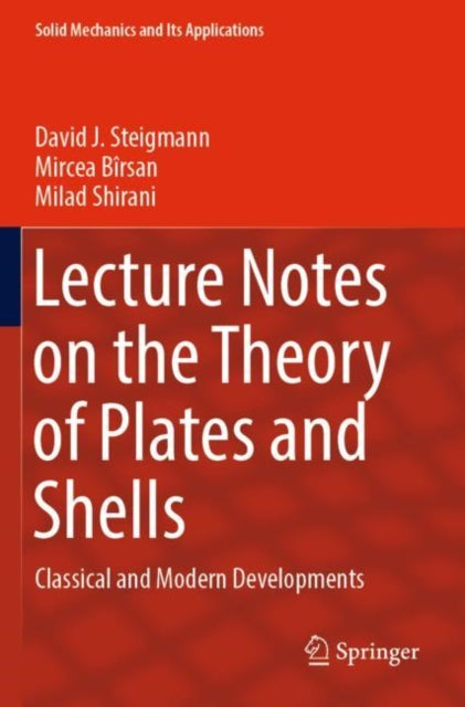 Book cover of: Lecture Notes on the Theory of Plates and Shells. By: David J. Steigmann
