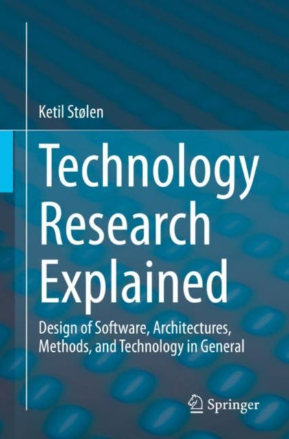 Book cover of: Technology Research Explained. By: Ketil Stølen