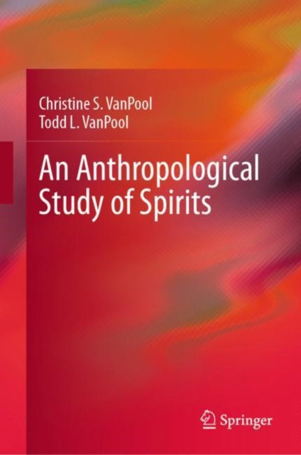 Book cover of: Anthropological Study of Spirits. By: Christine S. VanPool