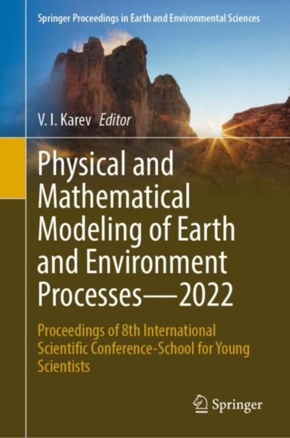 Book cover of: Physical and Mathematical Modeling of Earth and Environment Processes—2022. By: V. I. Karev