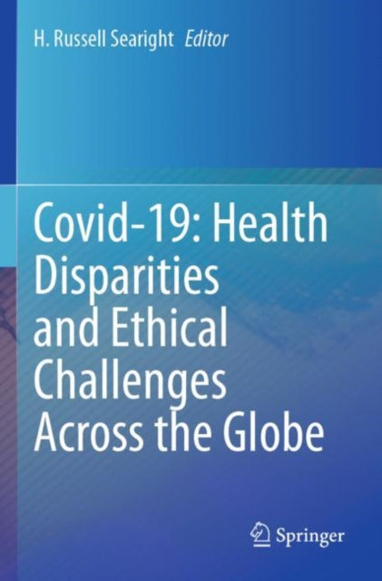 Book cover of: Covid-19: Health Disparities and Ethical Challenges Across the Globe