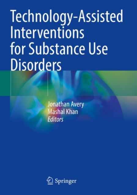 Book cover of: Technology-Assisted Interventions for Substance Use Disorders. By: Jonathan Avery