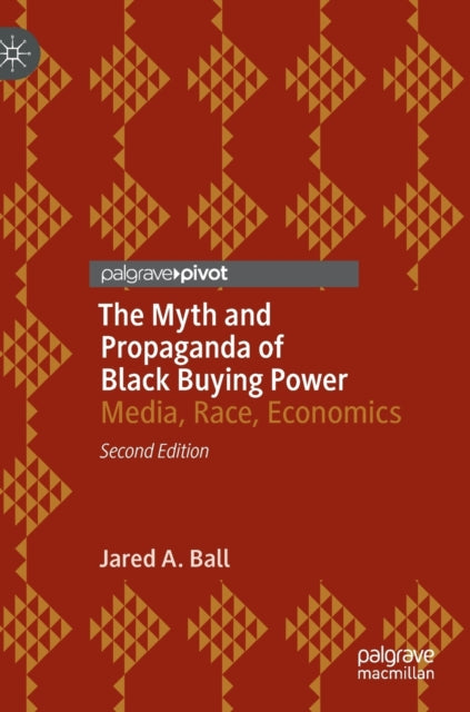 Book cover of: Myth and Propaganda of Black Buying Power. By: Jared A. Ball