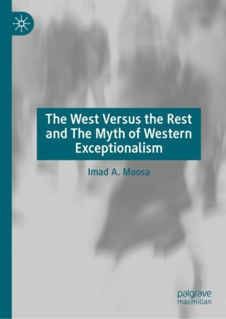 Book cover of: West Versus the Rest and The Myth of Western Exceptionalism. By: Imad A. Moosa