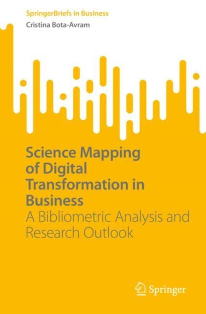 Book cover of: Science Mapping of Digital Transformation in Business. By: Cristina Bota-Avram