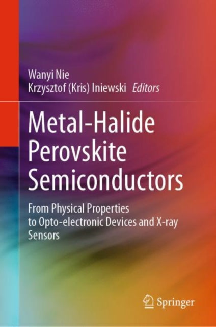 Book cover of: Metal-Halide Perovskite Semiconductors. By: Wanyi Nie