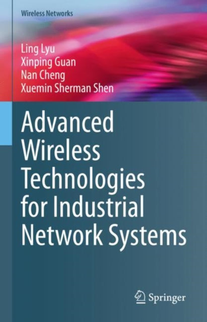 Book cover of: Advanced Wireless Technologies for Industrial Network Systems. By: Ling Lyu