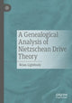 Book cover of: Genealogical Analysis of Nietzschean Drive Theory. By: Brian Lightbody