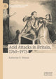 Book cover of: Acid Attacks in Britain, 1760–1975. By: Katherine D. Watson