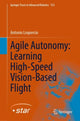 Book cover of: Agile Autonomy: Learning High-Speed Vision-Based Flight. By: Antonio Loquercio